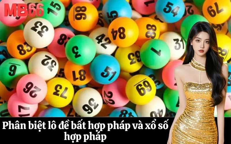 Phân biệt lô đề bất hợp pháp và xổ số hợp pháp