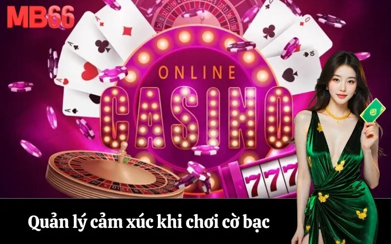 Quản lý cảm xúc khi chơi cờ bạc