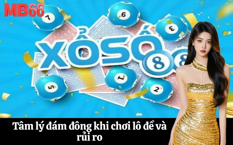 Tâm lý đám đông khi chơi lô đề và rủi ro